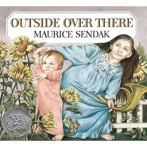 Outside Over There: A Caldecott Honor Award Winner -- Maurice Sendak